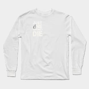 Die Before Long Sleeve T-Shirt